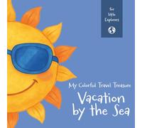 My Colorful Travel Treasure - Vacation by the sea: Color, Write, and Explore on My Journey: Travel Activities for Kids Age 4 and Up