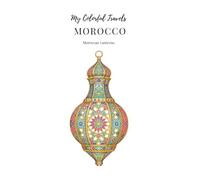 My Colorful Travels - Morocco: Moroccan Lanterns: A Coloring Book Adventure