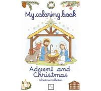 My Coloring Book: Advent and Christmas, Christmas Collection: Coloring Book for Catholics