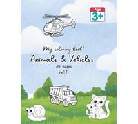 My Coloring Book, Animals & Vehicles: Volume 1.