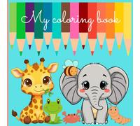My coloring book: Coloring pages with cute animals for childrens 3-5