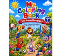 My Coloring Book - Funny Animals Playing Sports, Volume 2: A Learning and Coloring Book for Children Ages 3-7