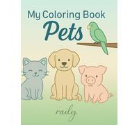 My Coloring Book (Pets): Cute Cats, Dogs, and Other Friendly Animals to Color and Enjoy