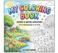 My Coloring Book: Scenery & Nature Adventures: Fun For Ages 9-15