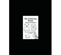 My Coloring Book: Wild Animals: 16+ Fun Animal Pages for Kids to Color