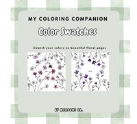 My Coloring Companion: Color Swatches: Beautiful Floral-Themed Swatch Charts Coloring Book