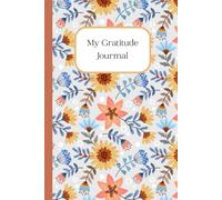 My Coloring Gratitude Journal: Positive diary and mindful coloring book with self-care affirmations and floral patterns.