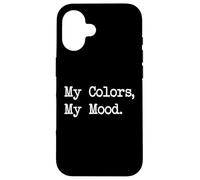 My Colors, My Mood Funny Painting Citazioni Abbigliamento Custodia per iPhone 16