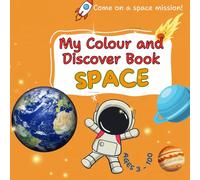 My Colour and Discover Book: Space