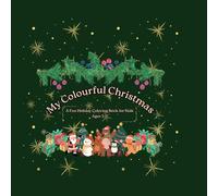 My Colourful Christmas: A Fun Holiday Coloring Book for Kids Ages 3-7