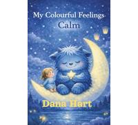 My Colourful Feelings: A Gentle Bedtime Story About Emotions, Calm Moments and Feeling Safe
