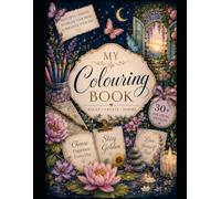 My Colouring Book: 30+ Relaxing Floral & Motivational Designs for Stress Relief and Creativity