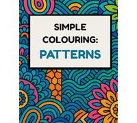 My Colouring Book of Patterns: Free your mind with this colouring book of fun patterns