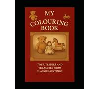My Colouring Book: Toys, Teddies and Treasures from Classic Paintings