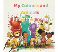 My Colours and Animals Ndebele & English: A joyful bilingual colours and animals learning book for toddlers ages 0-8