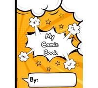 My Comic Book: Create, Draw, and Tell Your Own Amazing Stories!