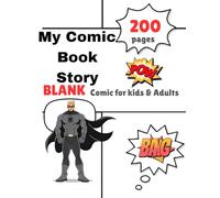 My Comic Book Story Blank comic for kids & adults: "A Creative Drawing Journal for All Ages - The Perfect Gift for Kids, Teens & Adults Who Love to Doodle, Write, and Make Their Own Comics!"