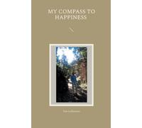 My Compass to Happiness: Start your Journey into the Light