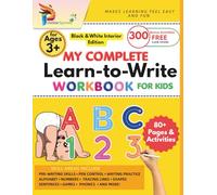 My Complete Learn-to-Write Workbook: Kids Early Writing Practice with Pen Control, Letter Tracing, Numbers, Lines and More! | Black and White Interior Edition