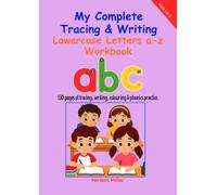 My Complete Tracing & Writing Lowercase Letters a-z Workbook: 130 Pages of Tracing and Writing Fun for kids 3-5 years
