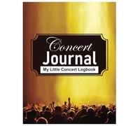 My Concert Journal: Concert Ticket Album Scrapbook - Organize the Memories of your Favorite Concerts - 8.5” x 11” 100+ Pages