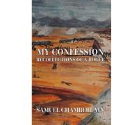 My Confession: Recollections of a Rogue: Illustrated and Annotated