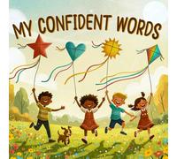 My Confident Words: A positive affirmations for kids book to build confidence, self-esteem, and self-love while inspiring positive thinking and a growth mindset.