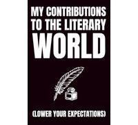 My Contribution to the Literary World (Lower Your Expectations): Funny Blank Notebook | Funny Gag Gift | 6x9 Blank Lined Notebook | Office Gag Gift ... | Secret Santa | Christmas Stocking Stuffer