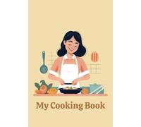 My Cooking Book: Family Recipe Organizer, Great Gift for Home Cooks, Structured Recipe Templates, Personalized Cookbook to Record and Organize Your Favorite Meals
