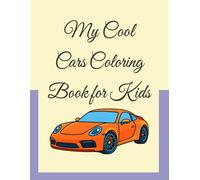 My Cool Cars Coloring Book for Kids: 20 Fun Car Coloring Pages - Perfect for Boys & Girls Ages 4-8!
