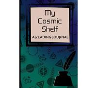 My Cosmic Shelf - A Reading Journal: for Sci-Fi Book Lovers to Track, Log and Review
