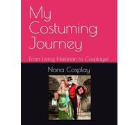 My Costuming Journey: From Living Historian to Cosplayer