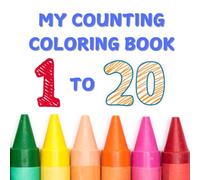My Counting Coloring Book 1 to 20: A Nature Themed Count and Color Book; Easy and Bold Coloring for Primary Students, Fun and Educational