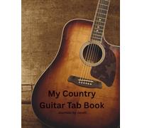 My Country Guitar Tab Book: Rustic Cowboy Guitar Tab Notebook for Men | Blank 6-String Tablature Journal for Country Music Songwriting & Guitar Practice