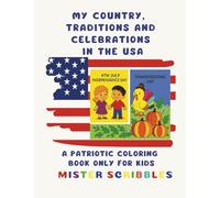 My Country, Traditions and Celebrations in the USA: Patriotic Active Coloring Book For Kids For Girls and Boys For Kindergartens and Schools