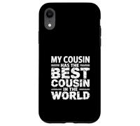 My Cousin Has The Best Cousin In The World - Custodia per iPhone XR