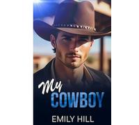 My Cowboy: An Opposites Attract, Forced Proximity Romance