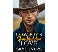 My Cowboy's Forbidden Love: A Brother's Best Friend, Grumpy Cowboy Romance