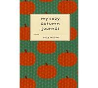 My Cozy Autumn Journal: A 6x9 Cozy Season Notebook | 120 Lined Pages | Pumpkin Patch Knit | Autumn Gifts Under $10