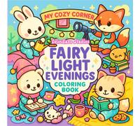 My Cozy Corner - Fairy Light Evenings Coloring Books: Whimsical Evening Coloring for Relaxation & Mindfulness - Chibi Art for Girls, Tweens & Self-Care