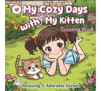 My Cozy Days with My Kitten: Cute and easy coloring fun! Enjoy playful moments of a little girl and her kitten, Perfect for kids and adult who love cats