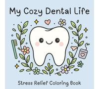 My Cozy Dental Life - Stress Relief Coloring Book