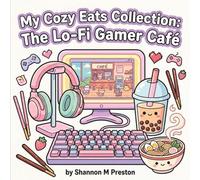 My Cozy Eats Collection: The Lo-Fi Gamer Café