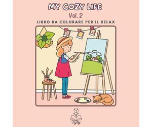 My Cozy Life Vol. 2: Libro da colorare antistress per ragazze e donne - momenti cozy, self-care e piccole gioie quotidiane (Linee spesse - Bold & Easy)