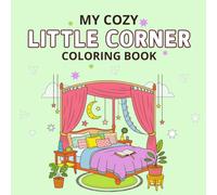 My Cozy Little Corner Coloring Book: Comfy peaceful spaces for relaxing coloring stress relief and mindfulness