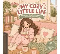 My Cozy Little Life: A Cute and Cozy Coloring Book for Relaxation and Self-Care
