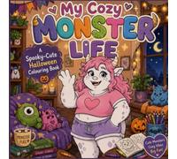 My Cozy Monster Life: A Spooky-Cute Halloween Colouring Book