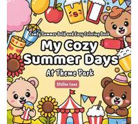 My Cozy Summer Days - At Theme Park, Comfy Summer Coloring Book: 50+ Coloring Pages, Creative Large Print Designs for a Fun-Filled Day of Shared Activity for Adults and Kids.