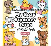 My Cozy Summer Days - At Water Park, Comfy Summer Coloring Book: 50+ Coloring Pages, Featuring Many Fun Pages for Hours of Creative Activity for Adults and Kids.