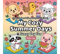My Cozy Summer Days - Sunny Day Fun, Comfy Summer Coloring Book: 50+ Coloring Pages, Simple Large Print Pages Offering Hours of Creative Relaxation for Adults and Kids.